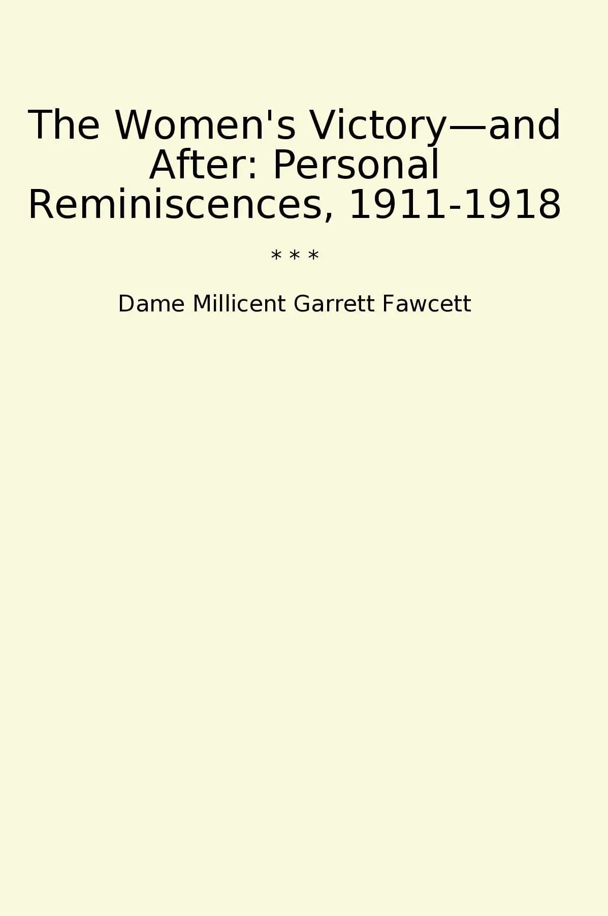 The Women's Victory—and After: Personal Reminiscences, 1911-1918