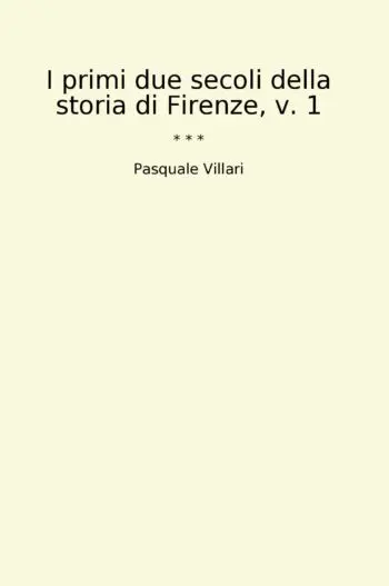 I primi due secoli della storia di Firenze, v. 1