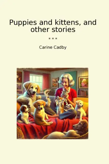 Puppies and kittens, and other stories