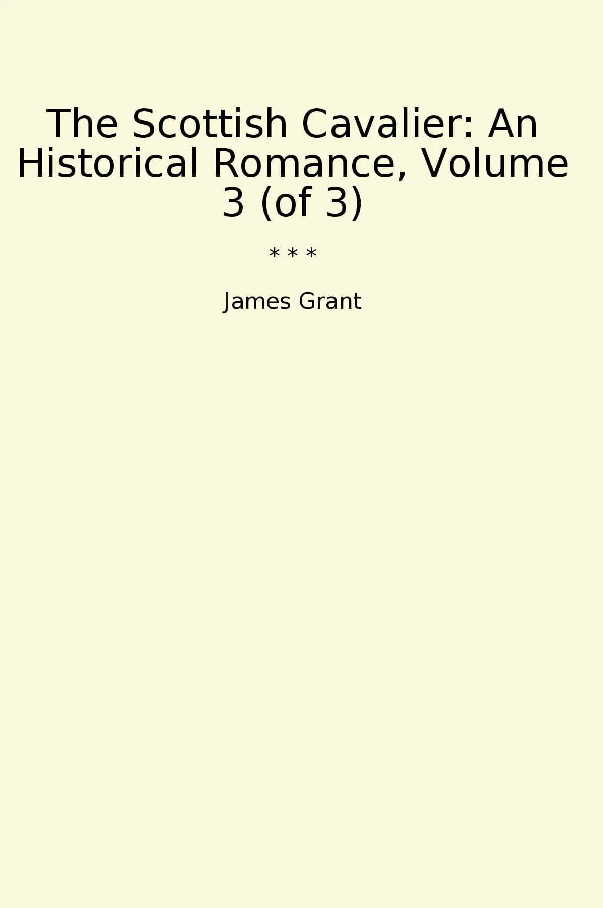 The Scottish Cavalier: An Historical Romance, Volume 3 (of 3)