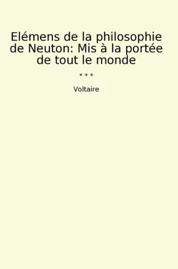 Elémens de la philosophie de Neuton: Mis à la portée de tout le monde