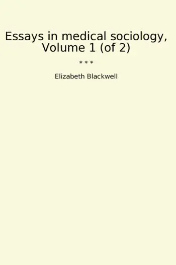 Essays in medical sociology, Volume 1 (of 2)