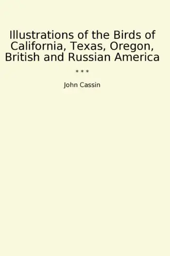 Illustrations of the Birds of California, Texas, Oregon, British and Russian America