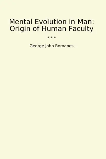 Mental Evolution in Man: Origin of Human Faculty