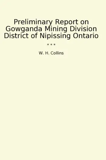 Preliminary Report on Gowganda Mining Division District of Nipissing Ontario