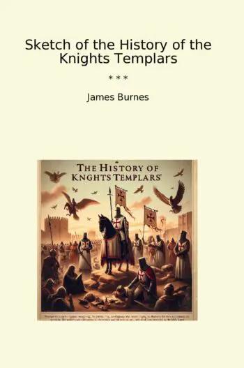 Sketch of the History of the Knights Templars