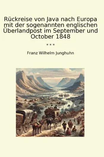 Rückreise von Java nach Europa mit der sogenannten englischen Überlandpost im September und October 1848