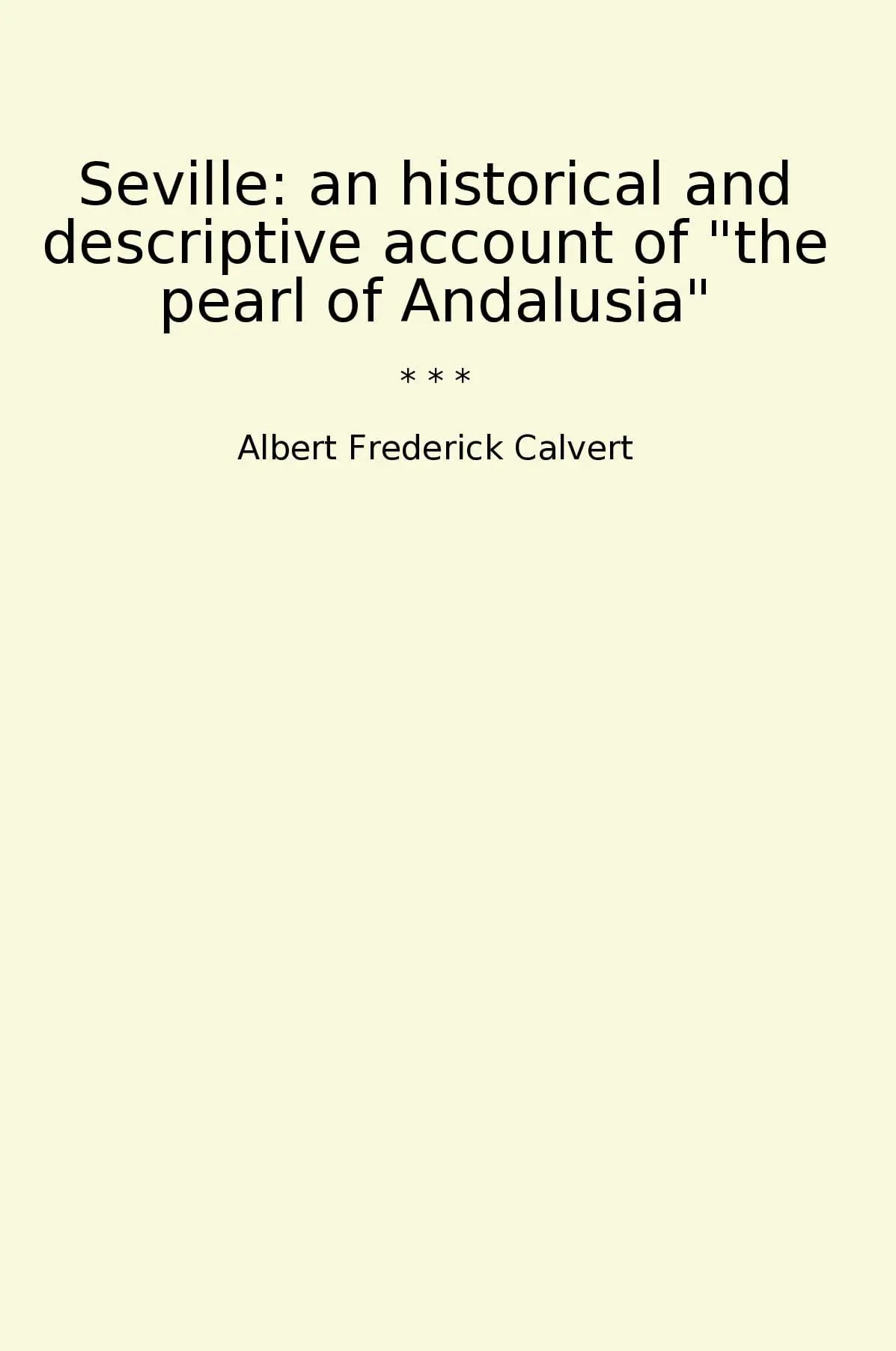 Seville: an historical and descriptive account of "the pearl of Andalusia"