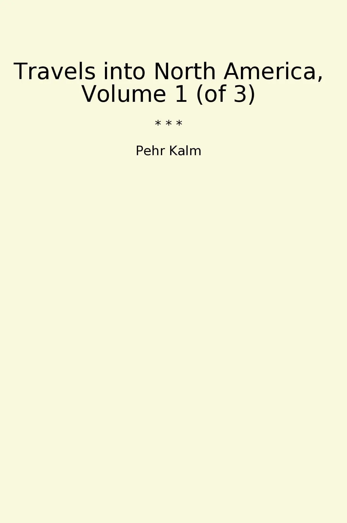 Travels into North America, Volume 1 (of 3)