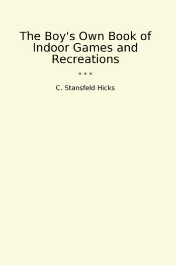 The Boy's Own Book of Indoor Games and Recreations