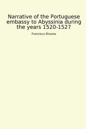 Narrative of the Portuguese embassy to Abyssinia during the years 1520-1527