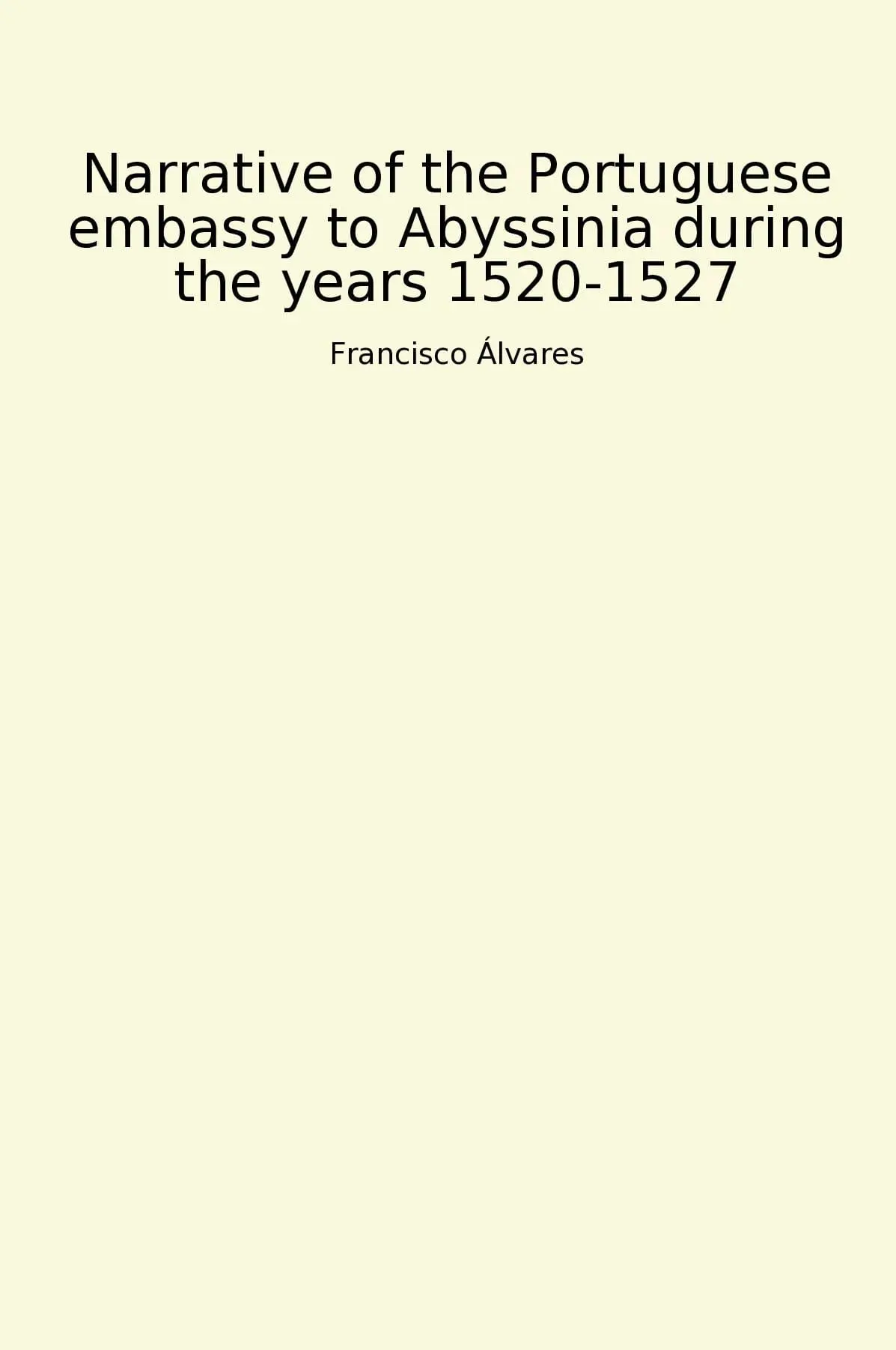 Narrative of the Portuguese embassy to Abyssinia during the years 1520-1527
