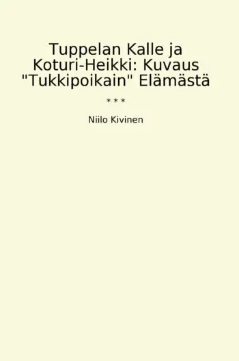 Tuppelan Kalle ja Koturi-Heikki: Kuvaus "Tukkipoikain" Elämästä