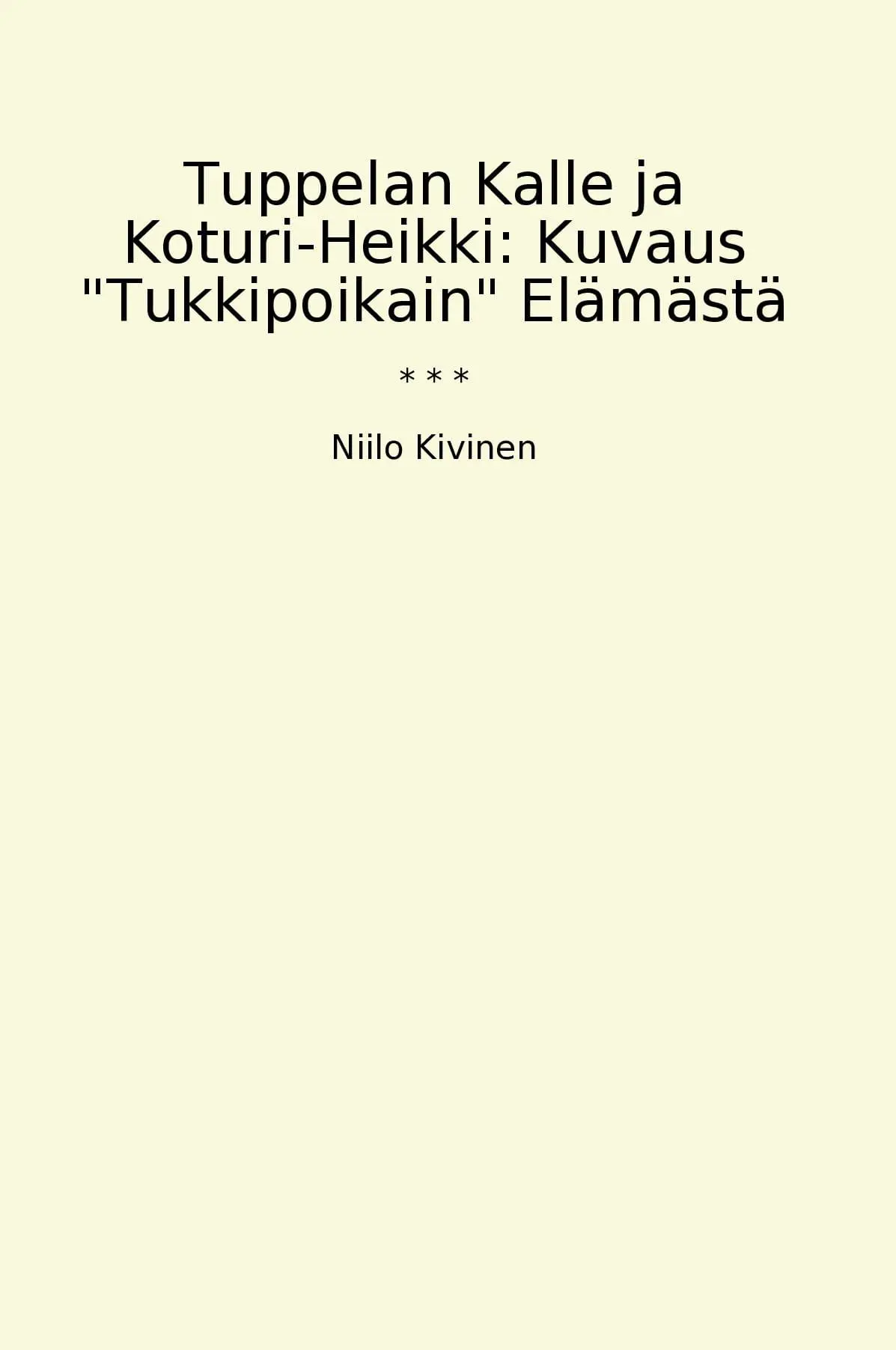 Tuppelan Kalle ja Koturi-Heikki: Kuvaus "Tukkipoikain" Elämästä