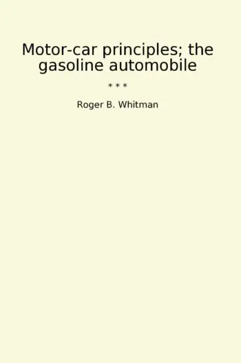 Motor-car principles; the gasoline automobile