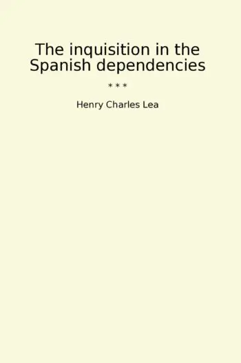 The inquisition in the Spanish dependencies