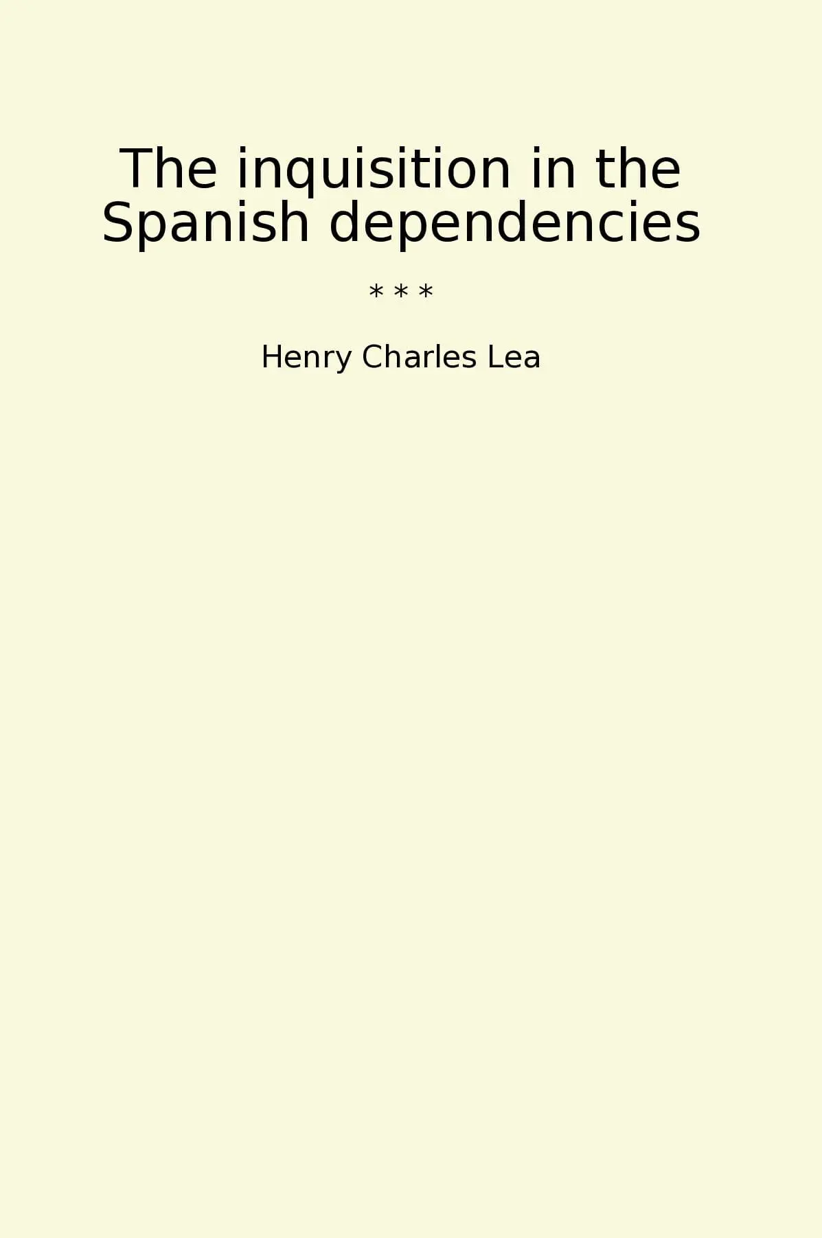 The inquisition in the Spanish dependencies
