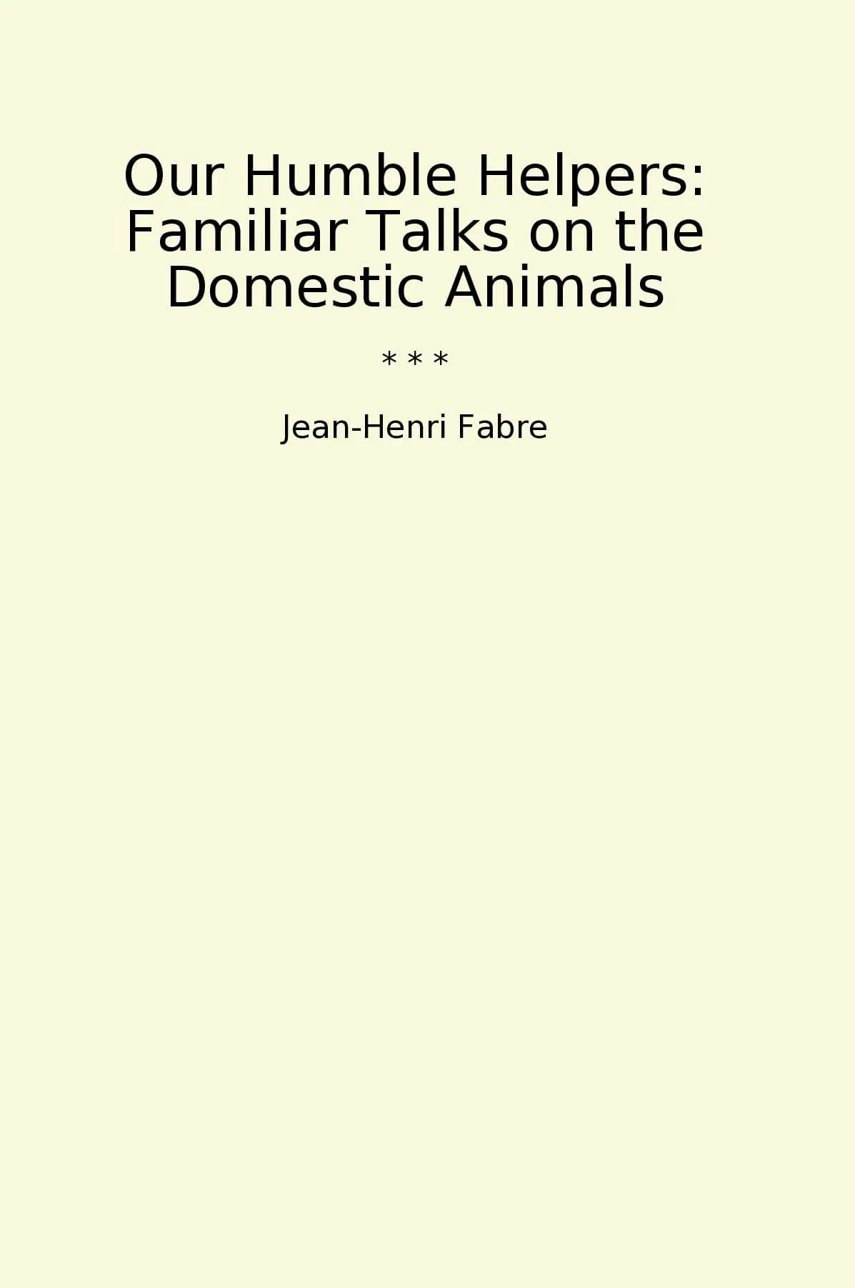 Our Humble Helpers: Familiar Talks on the Domestic Animals