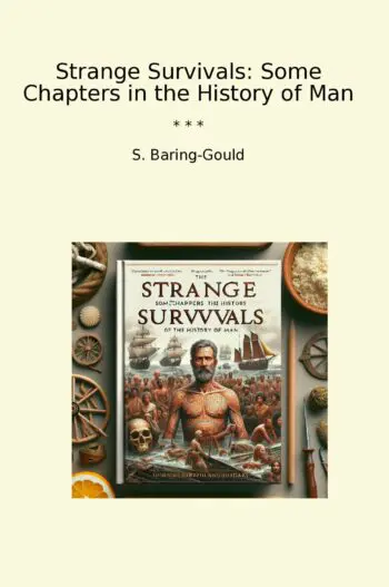 Strange Survivals: Some Chapters in the History of Man