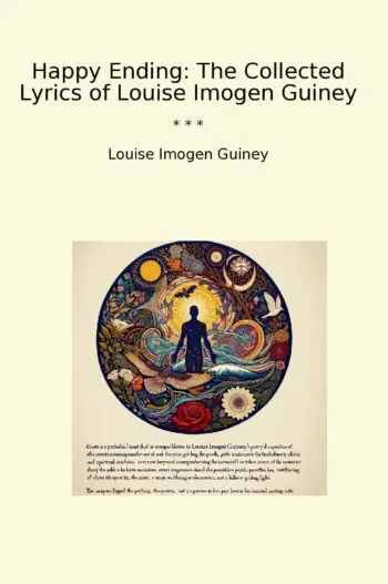 Happy Ending: The Collected Lyrics of Louise Imogen Guiney