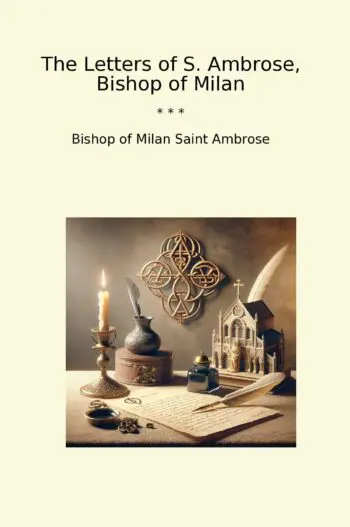 The Letters of S. Ambrose, Bishop of Milan