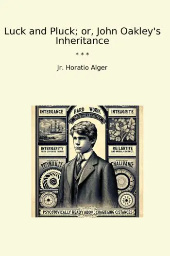 Luck and Pluck; or, John Oakley's Inheritance