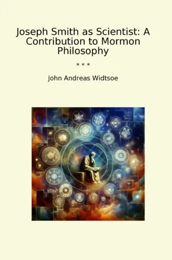 Joseph Smith as Scientist: A Contribution to Mormon Philosophy