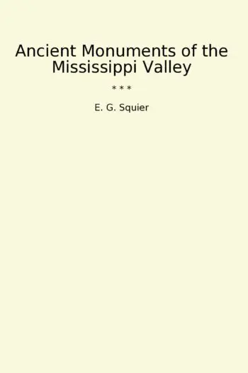 Ancient Monuments of the Mississippi Valley