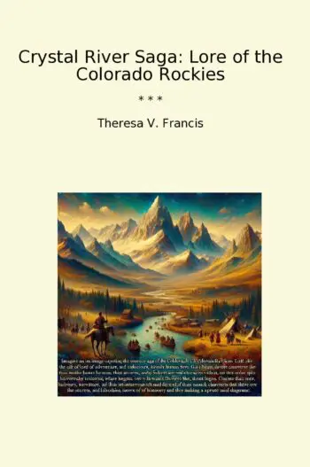 Crystal River Saga: Lore of the Colorado Rockies