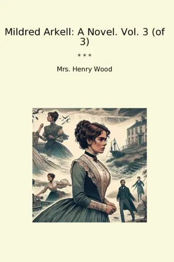 Mildred Arkell: A Novel. Vol. 3 (of 3)