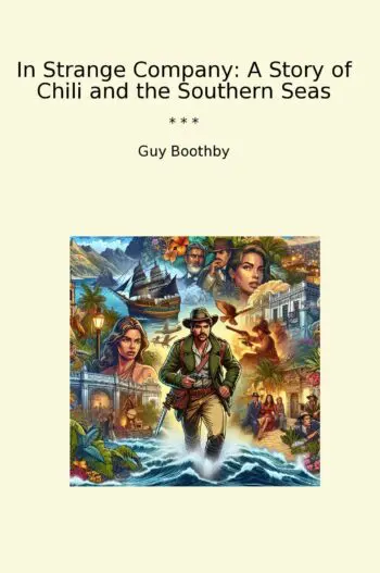 In Strange Company: A Story of Chili and the Southern Seas