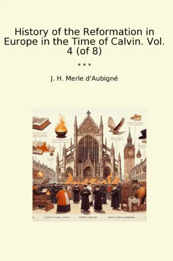 History of the Reformation in Europe in the Time of Calvin. Vol. 4 (of 8)