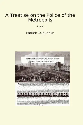 A Treatise on the Police of the Metropolis