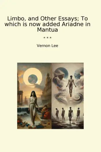 Limbo, and Other Essays; To which is now added Ariadne in Mantua