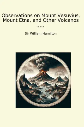 Observations on Mount Vesuvius, Mount Etna, and Other Volcanos