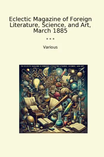 Eclectic Magazine of Foreign Literature, Science, and Art, March 1885