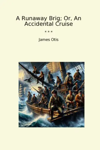 A Runaway Brig; Or, An Accidental Cruise