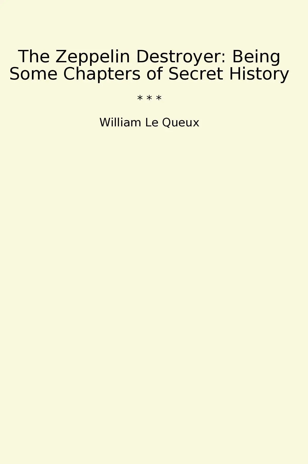 The Zeppelin Destroyer: Being Some Chapters of Secret History