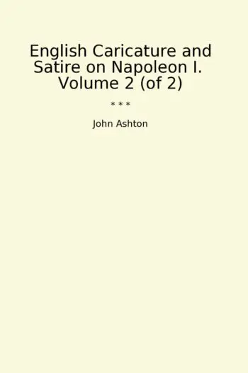 English Caricature and Satire on Napoleon I. Volume 2 (of 2)