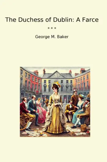 The Duchess of Dublin: A Farce