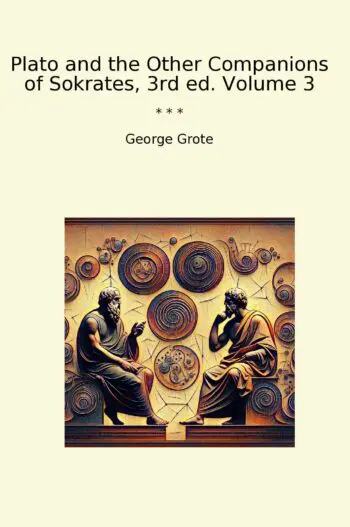 Plato and the Other Companions of Sokrates, 3rd ed. Volume 3