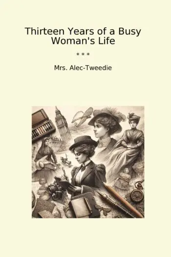 Thirteen Years of a Busy Woman's Life