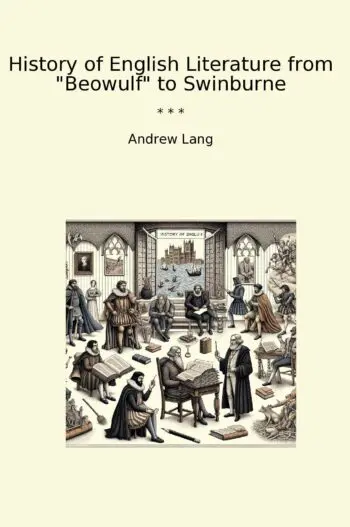 History of English Literature from "Beowulf" to Swinburne