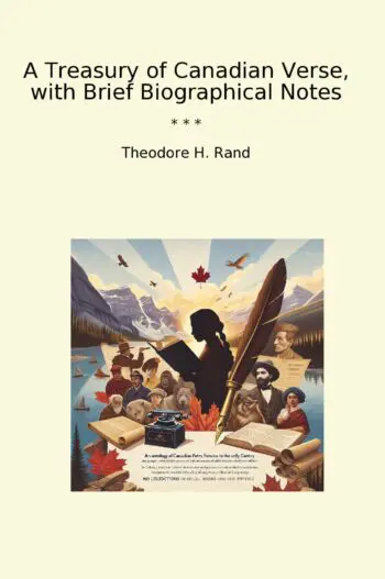 A Treasury of Canadian Verse, with Brief Biographical Notes