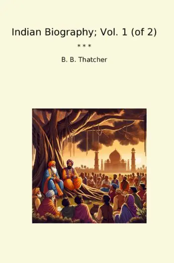 Indian Biography; Vol. 1 (of 2)