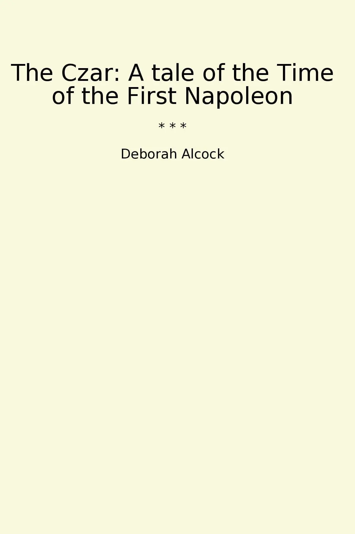 The Czar: A tale of the Time of the First Napoleon