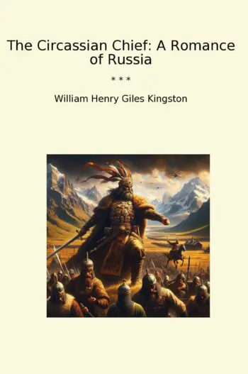 The Circassian Chief: A Romance of Russia