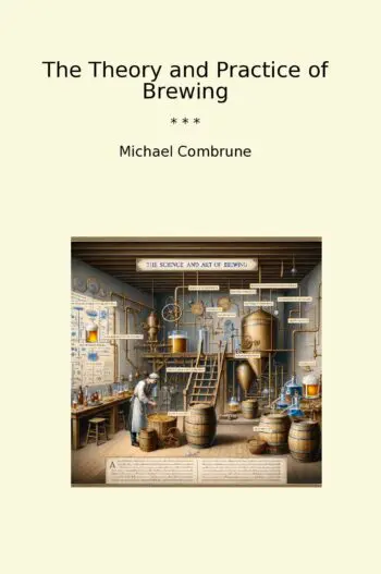 The Theory and Practice of Brewing