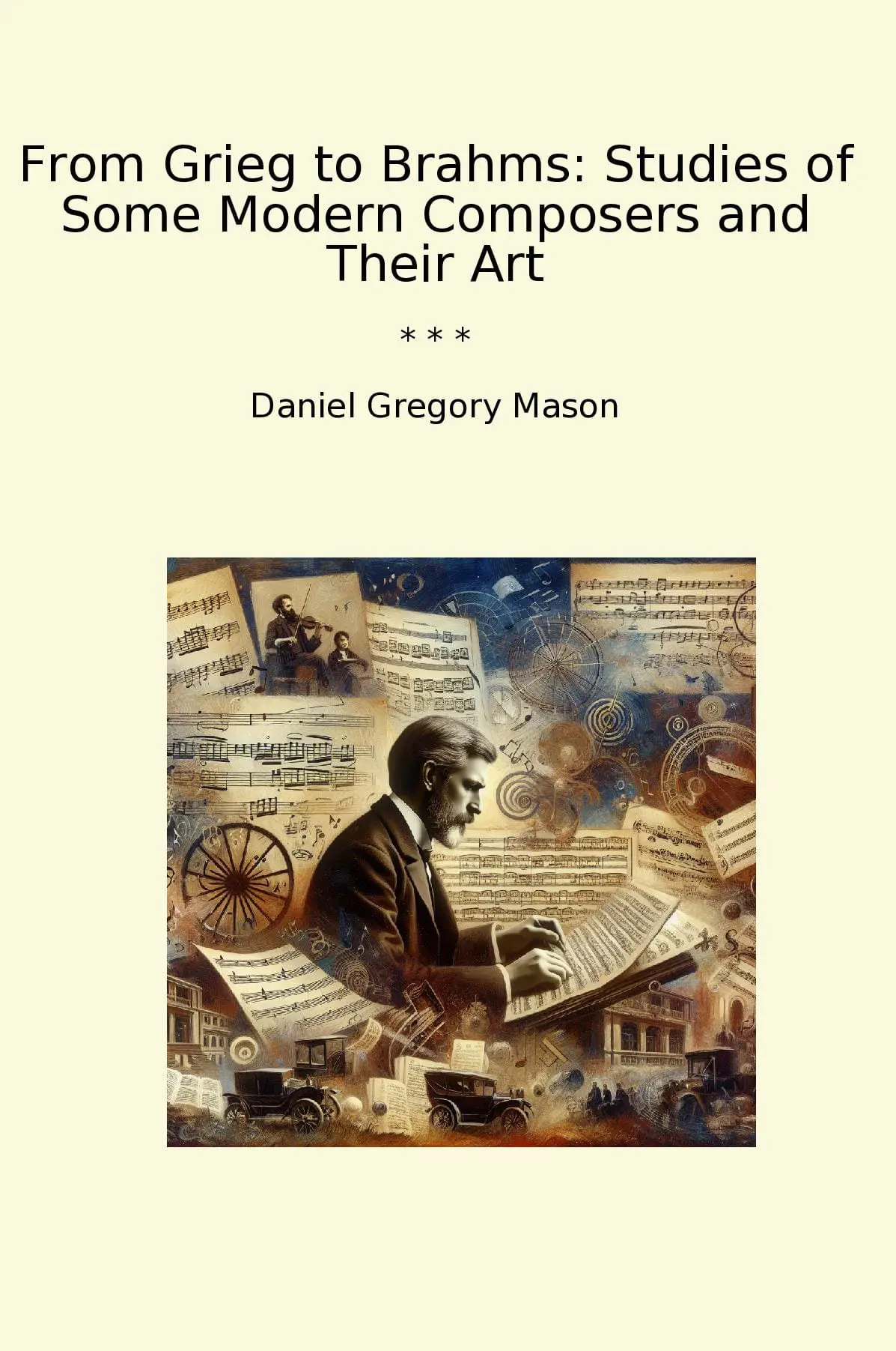 From Grieg to Brahms: Studies of Some Modern Composers and Their Art