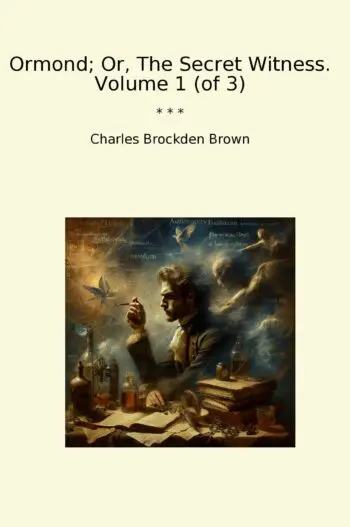 Ormond; Or, The Secret Witness. Volume 1 (of 3)